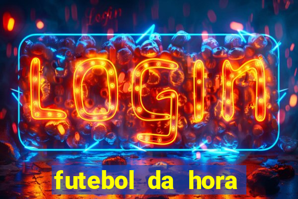 futebol da hora 3.7 ao vivo